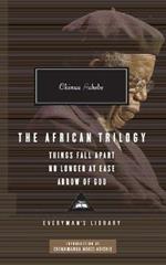 The African Trilogy: Things Fall Apart No Longer at Ease Arrow of God