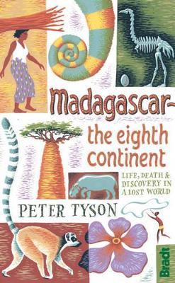 Madagascar: The Eighth Continent: Life, Death and Discovery in a Lost World - Peter Tyson - cover