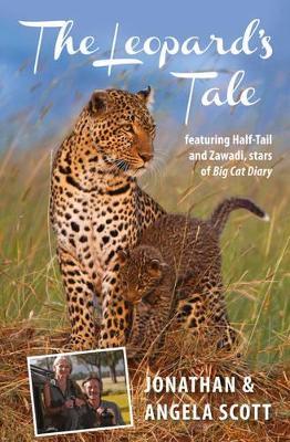 Leopard's Tale: featuring Half-Tail and Zawadi, stars of Big Cat Diary - Jonathan Scott,Angela Scott - cover