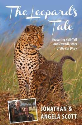 Leopard's Tale: featuring Half-Tail and Zawadi, stars of Big Cat Diary - Jonathan Scott,Angela Scott - cover