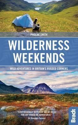 Wilderness Weekends: Wild adventures in Britain's rugged corners - Phoebe Smith - cover