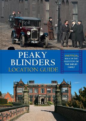 Peaky Blinders Location Guide - Antonia Hicks - cover