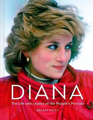 Diana: The Life and Legacy of the People's Princess - Brian Hoey - cover