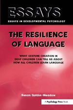 The Resilience of Language: What Gesture Creation in Deaf Children Can Tell Us About How All Children Learn Language