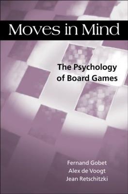 Moves in Mind: The Psychology of Board Games - Fernand Gobet,Jean Retschitzki,Alex de Voogt - cover