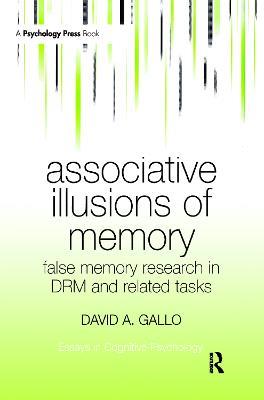 Associative Illusions of Memory: False Memory Research in DRM and Related Tasks - David Gallo - cover
