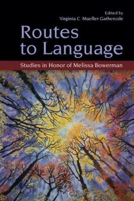 Routes to Language: Studies in Honor of Melissa Bowerman - cover