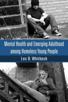 Mental Health and Emerging Adulthood among Homeless Young People - Les B. Whitbeck - cover