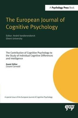 The Contribution of Cognitive Psychology to the Study of Individual Cognitive Differences and Intelligence: A Special Issue of the European Journal of Cognitive Psychology - cover