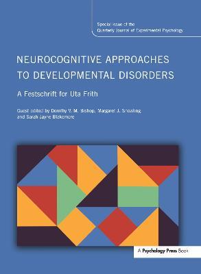 Neurocognitive Approaches to Developmental Disorders: A Festschrift for Uta Frith: A Special Issue of the Quarterly Journal of Experimental Psychology - cover