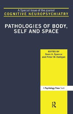 Pathologies of Body, Self and Space: A Special Issue of Cognitive Neuropsychiatry - cover