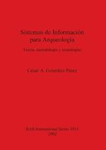 Sistemas de Información para Arqueología: Teoría metodología y tecnologías