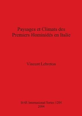 Paysages et Climats des Premiers Hominides en Italie - Vincent Lebreton - cover