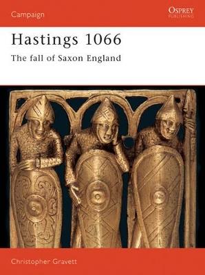 Hastings 1066: The Fall of Saxon England - Christopher Gravett - cover