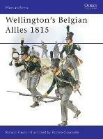 Wellington's Belgian Allies 1815 - Ronald Pawly - cover