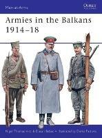 Armies in the Balkans 1914-18 - Nigel Thomas,Dusan Babac - cover