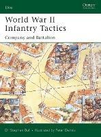 World War II Infantry Tactics: Company and Battalion - Stephen Bull - cover