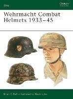 Wehrmacht Combat Helmets 1933–45 - Brian C Bell - cover