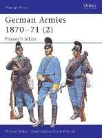German Armies 1870–71 (2): Prussia’s Allies - Michael Solka - cover