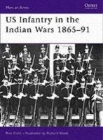 US Infantry in the Indian Wars 1865–91 - Ron Field - cover