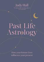 Past Life Astrology: How your former lives influence your present