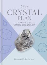 Your Crystal Plan: 75 crystals to unblock your path and achieve your purpose