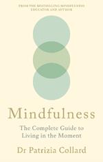 Mindfulness: The Complete Guide to Living in the Moment