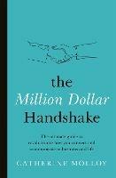 The Million Dollar Handshake: The ultimate guide to revolutionise how you connect in business and life