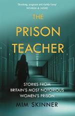 The Prison Teacher: Stories from Britain's Most Notorious Women's Prison