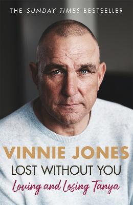 Lost Without You: Loving and Losing Tanya - Vinnie Jones - cover