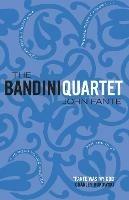 The Bandini Quartet: Wait Until Spring, Bandini: The Road to Los Angeles: Ask the Dust: Dreams from Bunker Hill - John Fante - cover
