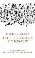 The Courage Consort - Michel Faber - cover