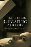 Ghosting: A Double Life - Jennie Erdal - cover