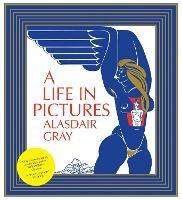 A Life In Pictures - Alasdair Gray - cover