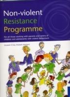 Non-violent Resistance Programme: Guidelines for Parents, Care Staff and Volunteers Working with Adolescents with Violent Behaviours - Elizabeth Day,Elisabeth Heismann - cover