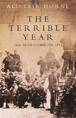 The Terrible Year: The Paris Commune 1871 - Alistair Horne - cover