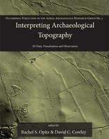 Interpreting Archaeological Topography: 3D Data, Visualisation and Observation - cover