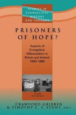 Prisoners of Hope?: Aspects of Evangelical Millennialism in Britain & Ireland 1800-1880 - cover