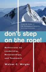 Don't Step on the Rope: Reflections on Leadership, Relationships, and Teamwork