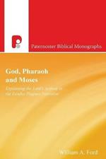 Pharaoh and Moses: Explaining God's Actions in the Exodus Plagues