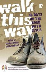 Walk This Way: 40 Days on the Road with Jesus