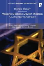 Mapping Messianic Jewish Theology: A Constructive Approach