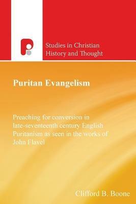Puritan Evangelism: Preaching for Conversion in Late-Seventeeth Century English - Clifford B Boone - cover
