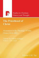 Priesthood of Christ: Atonement in the Theology of John Owen (1616-1683)