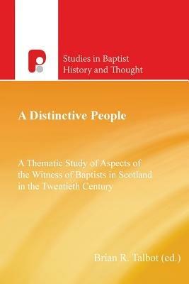 A Distinctive People: A Thematic Study of Aspects of the Witness of Baptists in Scotland in the Twentieth Century - Brian Talbot - cover