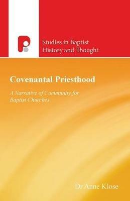 Covenantal Priesthood: A Narrative of Community for Baptist Churches - Anne Klose - cover