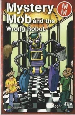 Mystery Mob and the Wrong Robot - Roger Hurn - cover