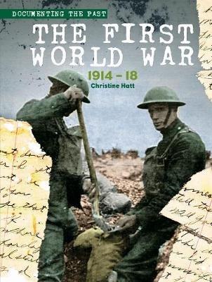 The First World War: 1914-1918 - Christine Hatt - cover