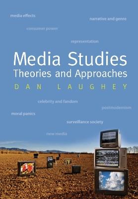 Media Studies: Theories and Approaches - Dan Laughey - cover