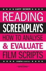 Reading Screenplays: How to Analyse and Evaluate Film Scripts